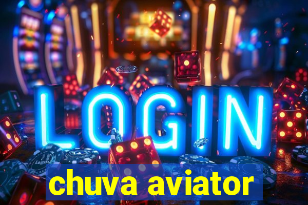 chuva aviator